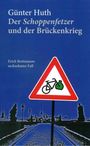 Günter Huth: Der Schoppenfetzer und der Brückenkrieg, Buch