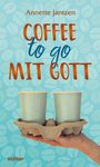 Annette Jantzen: Coffee to go mit Gott, Buch