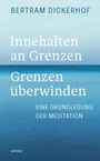 Bertram Dickerhof: Innehalten an Grenzen - Grenzen überwinden, Buch