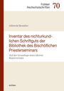 "Inventar des nichturkundlichen Schriftguts der Bibliothek des Bischöflichen Priesterseminars" von Albrecht Brendler.