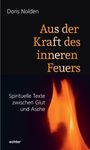 "Doris Nolden. Aus der Kraft des inneren Feuers. Spirituelle Texte zwischen Glut und Asche. Flammenmotiv."