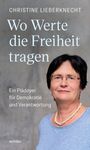 Christine Lieberknecht: Wo Werte die Freiheit tragen. Ein Plädoyer für Demokratie und Verantwortung. Frau in blauer Bluse.
