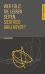 "WER FÜLLT DIE LEEREN SEITEN, SIEGFRIED GRILLMEYER? EIN NOTIZBUCH" Gelber und grauer Text auf dunkelgrauem Hintergrund, mit abstrakten Linien.