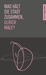 "Was hält die Stadt zusammen, Ulrich Maly?" in rosa auf grauem Hintergrund. Einfaches, abstraktes Zeichenelement darunter.