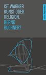 Text: "IST WAGNER KUNST ODER RELIGION, BERND BUCHNER?", "edition fragezeichen". Ein abstraktes Design mit blauen Linien.