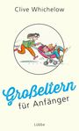 Clive Whichelow: Großeltern für Anfänger, Buch