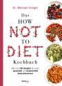 Michael Greger: Das HOW NOT TO DIET Kochbuch, Buch
