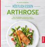 Astrid Laimighofer: Köstlich essen Arthrose, Buch