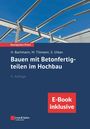 Hubert Bachmann: Bauen mit Betonfertigteilen im Hochbau, Buch,Div.