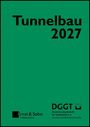 "Tunnelbau 2027". Unten: "Ernst & Sohn", "DGGT Deutsche Gesellschaft für Geotechnik e.V." auf grünem Hintergrund.
