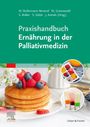 : Praxishandbuch Ernährung in der Palliativmedizin (inkl. Online-Material), Buch