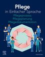 Elsevier Gmbh: Pflege in Einfacher Sprache Pflegeprozess Pflegeplanung Pflegedokumentation, Buch