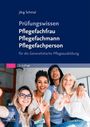 Jörg Schmal: Prüfungswissen Pflegefachfrau Pflegefachmann Pflegefachperson, Buch