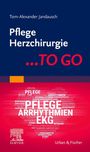 Tom-Alexander Jandausch: Pflege Herzchirurgie ... TO GO, Buch