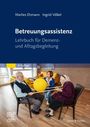 "Betreuungsassistenz: Lehrbuch für Demenz- und Alltagsbegleitung. 4. Auflage. Drei Personen im Gespräch mit gelbem Ball."