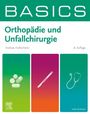 Andreas Ficklscherer: BASICS Orthopädie und Unfallchirurgie, Buch