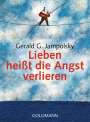 Gerald G. Jampolsky: Lieben heißt die Angst verlieren, Buch