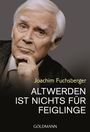 Joachim Fuchsberger: Altwerden ist nichts für Feiglinge, Buch