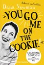 Dana Newman: "You go me on the cookie!", Buch