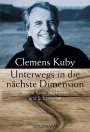 Clemens Kuby: Unterwegs in die nächste Dimension, Buch