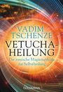 Vadim Tschenze: Vetucha-Heilung, Buch