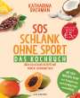 Katharina Bachman: SOS Schlank ohne Sport - Das Kochbuch, Buch