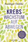 Ruediger Dahlke: Krebs - Wachstum auf Abwegen, Buch