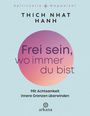 Nhat Thich: Frei sein, wo immer du bist, Buch
