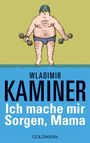 Wladimir Kaminer: Ich mache mir Sorgen, Mama, Buch