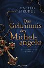 Matteo Strukul: Das Geheimnis des Michelangelo, Buch