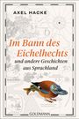 Axel Hacke: Im Bann des Eichelhechts und andere Geschichten aus Sprachland, Buch