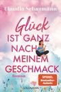 Claudia Schaumann: Glück ist ganz nach meinem Geschmack, Buch