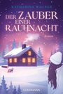 Text: "KATHARINA WAGNER", "DER ZAUBER EINER RAUHNACHT", "Roman", "GOLDMANN". Illustration: Winterlandschaft mit Hütte.