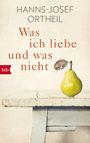 Hanns-Josef Ortheil: Was ich liebe - und was nicht, Buch