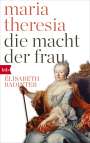 Élisabeth Badinter: Maria Theresia. Die Macht der Frau, Buch