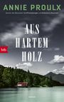 Annie Proulx: Aus hartem Holz, Buch