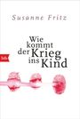 Susanne Fritz: Wie kommt der Krieg ins Kind, Buch