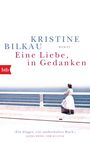 Kristine Bilkau: Eine Liebe, in Gedanken, Buch