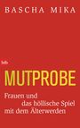Bascha Mika: Mutprobe, Buch