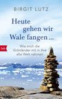 Birgit Lutz: Heute gehen wir Wale fangen, Buch