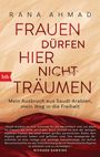 Rana Ahmad: Frauen dürfen hier nicht träumen, Buch