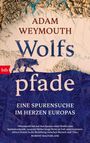 Adam Weymouth: Wolfspfade, Buch