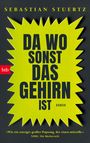 Sebastian Stuertz: Da wo sonst das Gehirn ist, Buch