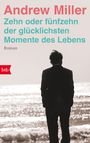 Andrew Miller, "Zehn oder fünfzehn der glücklichsten Momente des Lebens". Silhouette eines Mannes am Meer.