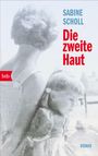 Text: "Sabine Scholl - Die zweite Haut - Roman". Eine unscharfe, nostalgische Darstellung einer Frau und eines Kindes.