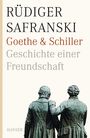 Rüdiger Safranski: Goethe und Schiller. Geschichte einer Freundschaft, Buch