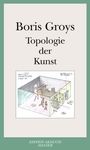 Boris Groys: Topologie der Kunst, Buch