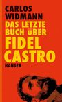 Carlos Widmann: Das letzte Buch über Fidel Castro, Buch