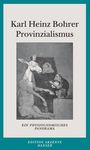 Karl Heinz Bohrer: Provinzialismus, Buch