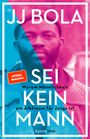 Jj Bola: Sei kein Mann, Buch